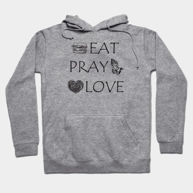 Eat Pray Love Hoodie by CandD